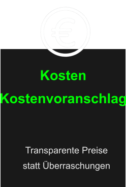 Kosten Kostenvoranschlag Transparente Preise  statt Überraschungen