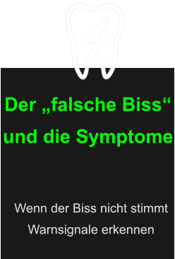 Der „falsche Biss“ und die Symptome Wenn der Biss nicht stimmt Warnsignale erkennen